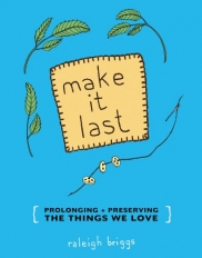 Make It Last by Raleigh Briggs